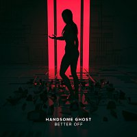 Handsome Ghost – Better Off