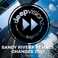 Sandy Rivera – Changes 2017 (feat. Haze)