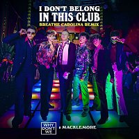 Why Don't We & Macklemore – I Don't Belong In This Club (Breathe Carolina Remix)