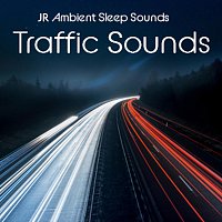 JR Ambient Sleep Sounds – Traffic Sounds (Live)