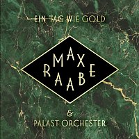 Max Raabe, Palast Orchester – Ein Tag wie Gold