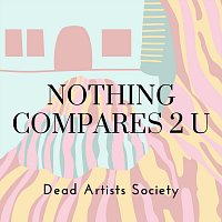 Dead Artists Society – Nothing Compares 2 U