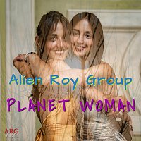 Alien Roy Group – Planet Woman