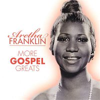 Aretha Franklin – More Gospel Greats