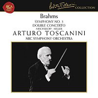 Arturo Toscanini – Brahms: Symphony No. 3 in F Major, Op. 90 & Concerto for Violin and Cello in A Minor, Op. 102