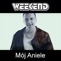 Weekend – Mój Aniele