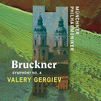 Munchner Philharmoniker & Valery Gergiev – Bruckner: Symphony No. 4, "Romantic"