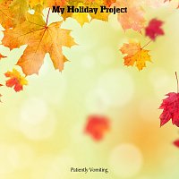 Patiently Vomiting – My Holiday Project