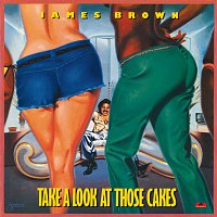 James Brown – Take A Look At Those Cakes