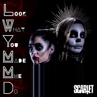 SCARLET – Look What You Made Me Do