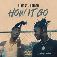 Slatt Zy, Hotboii – How It Go