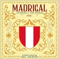 Corul National de Camera Madrigal - Marin Constantin, Anna Ungureanu – Somos libres, seámoslo siempre [Anthems of the World - Peru]