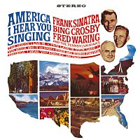 Frank Sinatra, Bing Crosby, Fred Waring And The Pennsylvanians – America, I Hear You Singing