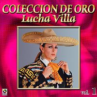 Lucha Villa – Colección De Oro: Con Mariachi, Vol. 1