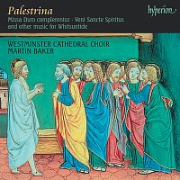 Westminster Cathedral Choir, Martin Baker – Palestrina: Missa Dum complerentur & Other Music for Whitsuntide
