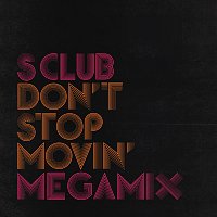 S Club – Don’t Stop Movin’ Megamix