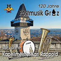 Postmusik Graz – 120 Jahre Postmusik Graz - 30 Jahre Kapellmeister Karl Rappold