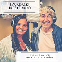 Eva Adams, Jiří Štědroň – Kam se chystáš, Kolombíno? / Když nevíš, jak začít