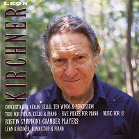 Boston Symphony Chamber Players – Leon Kirchner: Concerto; Trio; Five Pieces; Music for 12
