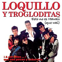 Loquillo Y Los Trogloditas – Esto No Es Hawaii (Que Wai)