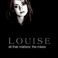 Louise – All That Matters: The Mixes