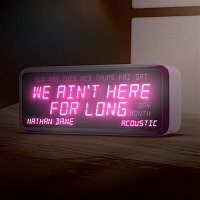 Nathan Dawe – We Ain't Here For Long (Acoustic)