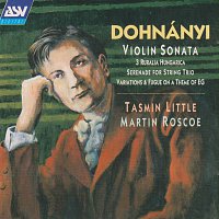 Tasmin Little, Martin Roscoe – Dohnanyi: Violin Sonata, Op.21; Ruralia Hungarica, Op.32c; Serenade, Op.10