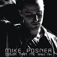 Mike Posner – Cooler Than Me