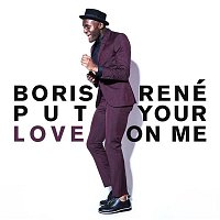 Boris René – Put Your Love On Me