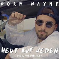 Horm Wayne – Heut auf jeden