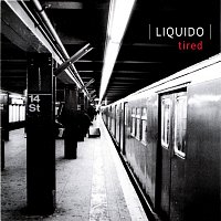 Liquido – Tired