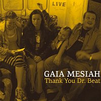 Gaia Mesiah – Thank You Dr. Beat