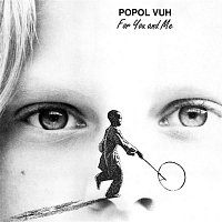 Popol Vuh – For You and Me