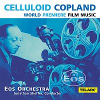 Eos Orchestra, Jonathan Sheffer, Aaron Copland – Celluloid Copland