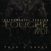 Tour 2 Garde – Touche moi (Version instrumentale)