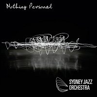 Sydney Jazz Orchestra – Nothing Personal