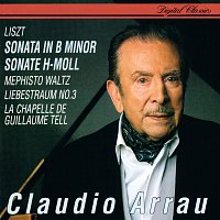 Claudio Arrau – Liszt: Sonata In B minor; Mephisto Waltz No. 1; Liebestraum No. 3; La Chapelle de Guillaume Tell