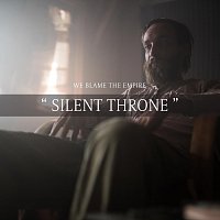 We Blame The Empire – Silent Throne