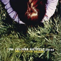 The Juliana Hatfield Three – Become What You Are