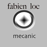 Fabien Loc – Mecanic