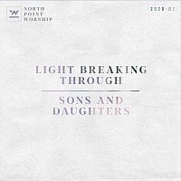 North Point Worship – Light Breaking Through / Sons And Daughters