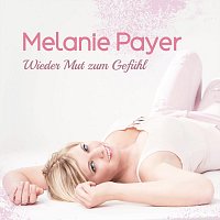 Melanie Payer – Wieder Mut zum Gefühl