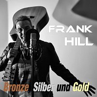 Frank Hill – Bronze, Silber und Gold