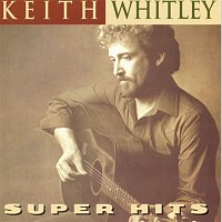 Keith Whitley – Super Hits
