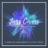 Přední strana obalu CD Jazz Covers of Rock and Pop Songs: 14 Brand New Arrangements of Classic Tracks