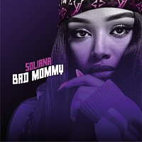 Soliana – Bad Mommy