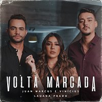Juan Marcus & Vinicius, Lauana Prado – Volta Marcada