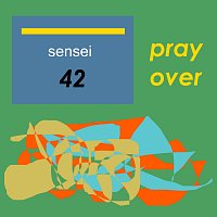Sensei42 – Pray Over MP3