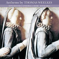 Winchester Cathedral Choir, David Hill – Thomas Weelkes: Anthems (English Orpheus 10)