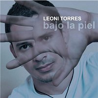 Leoni Torres – Bajo la Piel (Remasterizado)